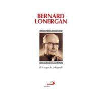 Bernard Lonergan - Meynell Hugo A.