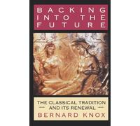Bernard M. W. Knox Backing into the Future (Tascabile)
