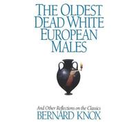 Bernard M. W. Knox The Oldest Dead White European Males (Tascabile)