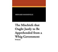 Bernard Mandevi The Mischiefs That Ought Justly to Be Apprehended fr (Tascabile)