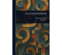 Bernard Mandeville Jacob Viner A Letter to Dion (Tascabile)