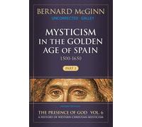 Bernard McGinn Mysticism in the Golden Age of Spain (1500-1650) (Tascabile)