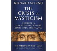 Bernard McGinn The Crisis of Mysticism Quietism in Seventeenth-Centu (Tascabile)