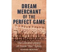 Bernard McKenna Dream Merchant of the Perfect Game: The Life and Leg (Tascabile)