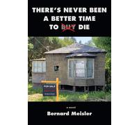 Bernard Meisler There's Never Been A Better Time To Die: A Novel (Tascabile)