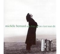 Bernard, Michele - Une Fois Qu'On C'Est Tout Dit