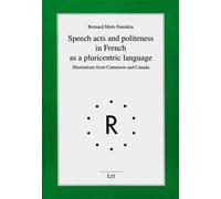 Bernard Mulo Fa Speech Acts and Politeness in French as a Pluricentr (Tascabile)