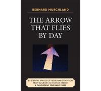 Bernard Murchland The Arrow that Flies by Day (Copertina rigida)