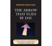 Bernard Murchland The Arrow that Flies by Day (Tascabile)