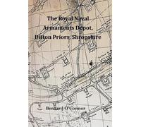 Bernard O'Conno The Royal Naval Armaments Depot, Ditton Prior (Copertina rigida)