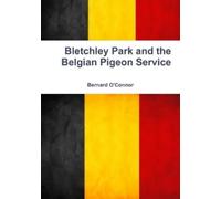 Bernard O'Connor Bletchley Park and the Belgian Pigeon Service (Tascabile)