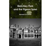 Bernard O'Connor Bletchley Park and the Pigeon Spies (Tascabile)