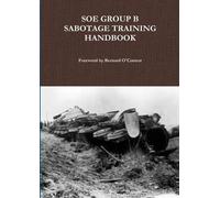 Bernard O'Connor SOE Group B Sabotage Training Handbook (Tascabile)