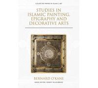 Bernard O'Kane Studies in Islamic Painting, Epigraphy and Dec (Copertina rigida)