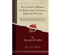 Bernard O'reill Illustrious Women of Bible and Catholic Church Histo (Tascabile)