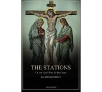 Bernard O'Reilly The Stations, Or the Holy Way of the Cross (Tascabile)