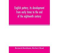 Bernard Rackham English pottery, its development from early times to (Tascabile)