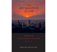 Bernard Reginster The Affirmation of Life (Tascabile)