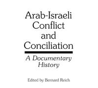 Bernard Reich Arab-Israeli Conflict and Conciliation (Tascabile)