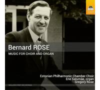 Bernard Rose Bernard Rose: Music for Choir and Organ (CD) Album