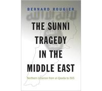 Bernard Rougier The Sunni Tragedy in the Middle East (Tascabile)