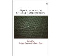 Bernard Ryan Migrant Labour and the Reshaping of Employment Law (Tascabile)