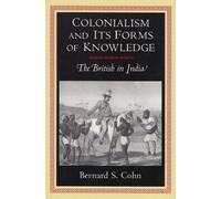 Bernard S. Cohn Colonialism and Its Forms of Knowledge (Tascabile)
