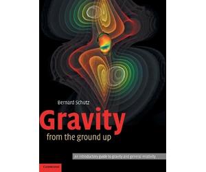 Bernard Schutz Gravity from the Ground Up (Copertina rigida)