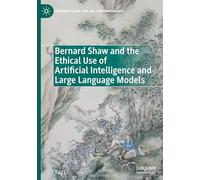 Bernard Shaw and the Ethical Use of Artificial Intelligence and Large Language Models