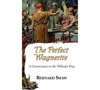 Bernard Shaw Bernard The Perfect Wagnerite - A Commentary on the Ni (Tascabile)