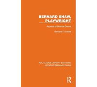 Bernard Shaw, Playwright: Aspects of Shavian Drama