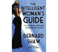Bernard Shaw The Intelligent Woman's Guide (Tascabile)