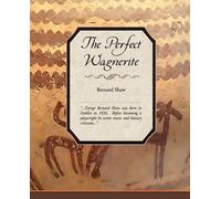 Bernard Shaw The Perfect Wagnerite (Tascabile)