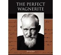 Bernard Shaw The Perfect Wagnerite (Tascabile)