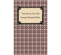 Bernard Shaw You Never Can Tell (Tascabile)