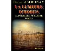 Bernard Simonay La Lumiere d'Horus (Tascabile) La Premiere Pyramide