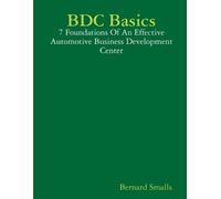 Bernard Smalls BDC Basics - 7 Foundations Of An Effective Automotive (Tascabile)