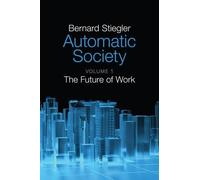 Bernard Stiegler Automatic Society, Volume 1 (Tascabile)