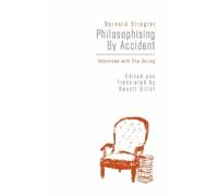 Bernard Stiegler Philosophising by Accident (Copertina rigida)