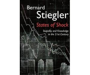 Bernard Stiegler States of Shock (Tascabile)