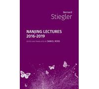 Bernard Stiegler Stiegler, Bernard Nanjing Lectures (Tascabile)