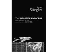 Bernard Stiegler The Neganthropocene (Tascabile)
