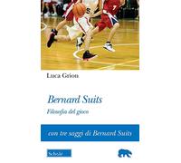 Bernard Suits. Filosofia del gioco