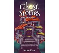 Bernard Tate Ghost Stories for Kids Age 9 - 12 (Copertina rigida)