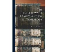 Bernard Thistle The Thistlethwaite Family. A Study in Genealo (Copertina rigida)