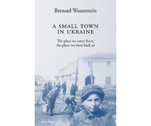 Bernard Wasserstein A Small Town in Ukraine (Copertina rigida)