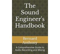 Bernard William Anthony The Sound Engineer's Handbook (Tascabile)