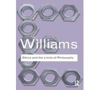 Bernard Williams Ethics and the Limits of Philosophy (Tascabile)