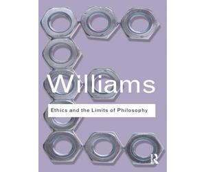 Bernard Williams Ethics and the Limits of Philosophy (Tascabile)