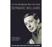Bernard Williams In the Beginning Was the Deed (Tascabile)